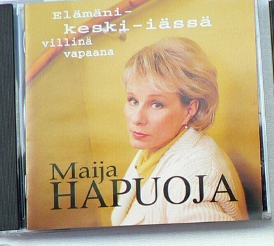 cd, Maija Hapuoja: Elämäni - keski-iässä villinä ja vapaana