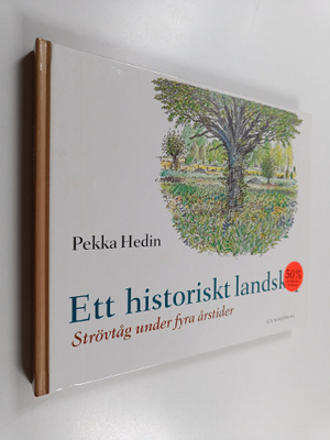 Pekka Hedin : Ett historiskt landskap : strövtåg under fy...