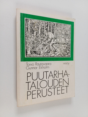 Toivo Rautavaara : Puutarhatalouden perusteet maataloudel...