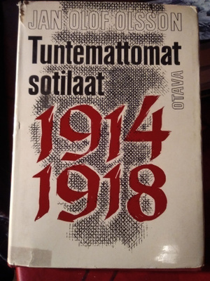 JAN OLOF OLSSON: TUNTEMATTOMAT SOTILAAT 1914 - 1918