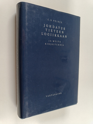 C. S. Peirce : Johdatus tieteen logiikkaan ja muita kirjo...