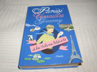 Helena Petäistö Pariisi, Versailles, Giverny