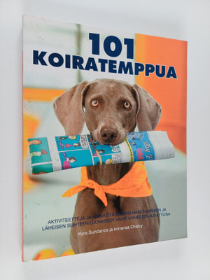Kyra Sundance : 101 koiratemppua : aktiviteetteja ja viri...