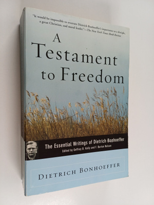 Dietrich Bonhoeffer : A Testament to Freedom - The Essent...
