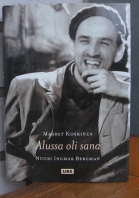 Maaret Koskinen: Alussa oli sana - Nuori Ingmar Bergman.