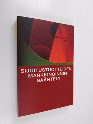 Kari Hoppu : Sijoitustuotteiden markkinoinnin sääntely