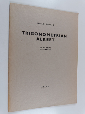 Niilo Kallio : Trigonometrian alkeet : lyhyempi oppimäärä
