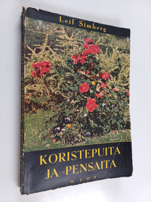 Leif Simberg : Koristepuita ja -pensaita : Suomen oloihin...