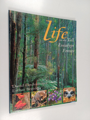 David Lindenmayer ym. : Life in the Tall Eucalypt Forests