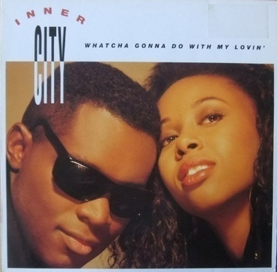 INNER CITY:WHATCHA GONNA DO WITH MY LOVIN':MAXI VINYYLI 12"