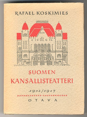Rafael Koskimies: Suomen kansallisteatteri 1902-1917