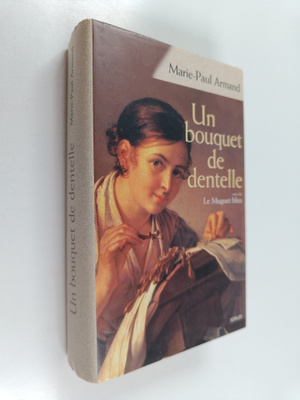 Marie-Paul Armand : Un bouquet de dentelle - suivi de Le ...