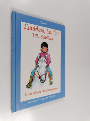 Ulla Ståhlberg : Laukkaa, Emilia! : ensimmäinen ratsastus...