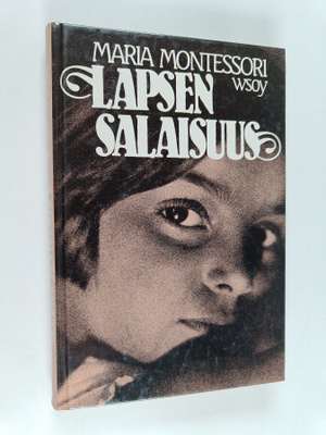 Maria Montessori : Lapsen salaisuus