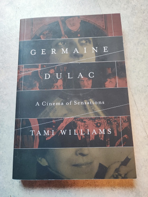 Germaine Dulac A Cinema of Sensations Tami Williams