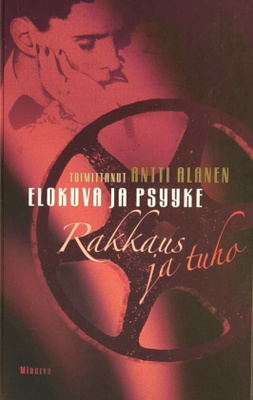 Antti Alanen (toim.): Elokuva ja psyyke. Rakkaus ja tuho