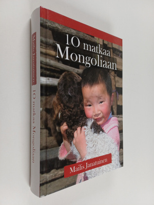 Mailis Janatuinen : 10 matkaa Mongoliaan