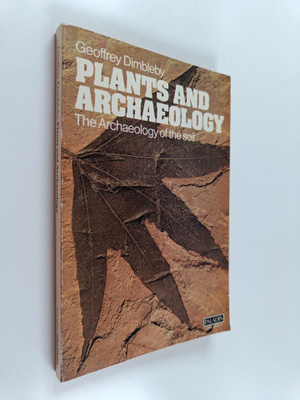 G. W. Dimbleby : Plants and Archaeology