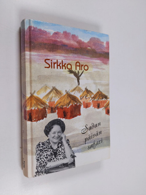Sirkka Aro : Sadan päivän safari : vaikutelmia Keniasta, ...