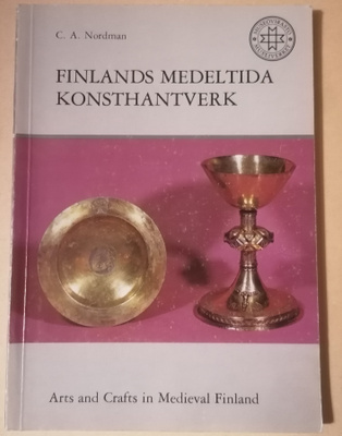 Finlands medeltida konsthantverk. Arts and Crafts in Medieva
