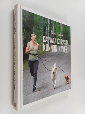 Noora Valkila : Kasvata koirasta kunnon kaveri