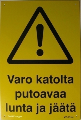 Varoituskyltti • Varo katolta putoavaa lunta ja jäätä