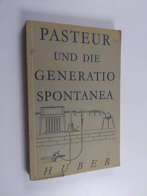 Louis Pasteur : Pasteur und die Generatio spontanea