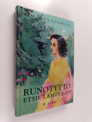L. M Montgomery : Runotyttö etsii tähteään : jatkoa teoks...