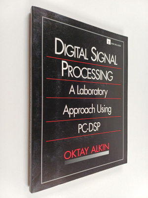 Oktay Alkin : Digital Signal Processing - A Laboratory Ap...