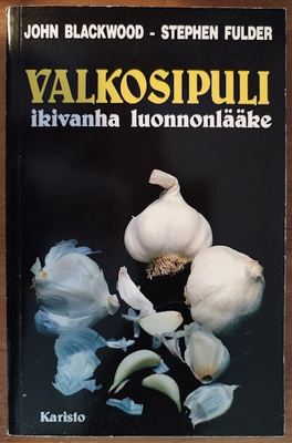 Blackwood & Fulder: Valkosipuli - Ikivanha luonnonlääke