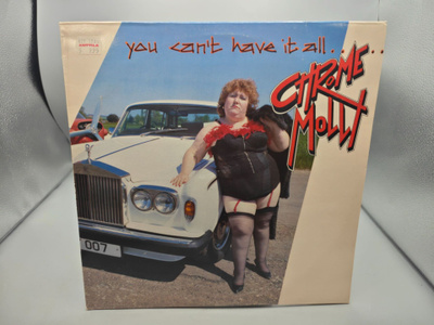 Chrome Molly – You Can't Have It All.......Or Can You?  LP