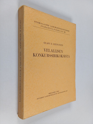 Olavi Heinonen : Velallisen konkurssirikoksista : rikosoi...