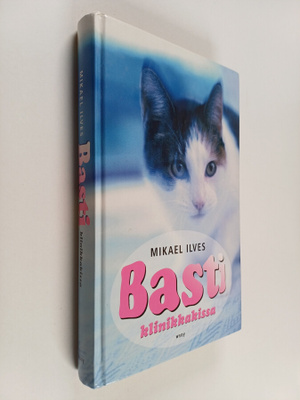 Mikael Ilves : Basti : klinikkakissa