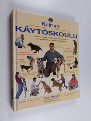 Colin Tennant : Koirien käytöskoulu : saavuta koirasi luo...