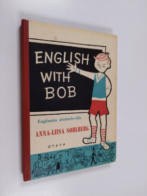 Anna-Liisa Sohlberg : English with Bob : englantia aloitt...