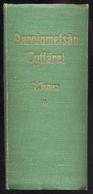 D. James:  Aarniometsän Tyttäret 1-3 (1895-1896) yhteisteos