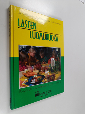 Leena Hautala ym. : Lasten luomuruoka : päiväkoti Huvikum...