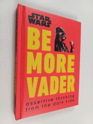 Christian Blauvelt : Be more Vader : Assertive thinking f...