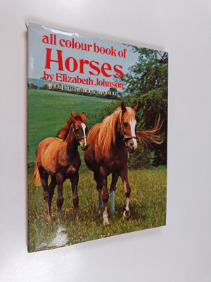 Elisabeth Johnson : All colour book of Horses : 100 illus...