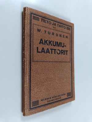 W. Turunen : Akkumulaattorit, niiden toiminta, hoito, vik...