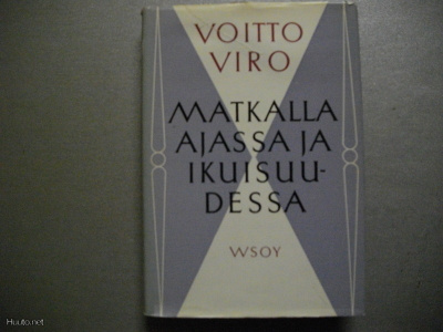 Voitto Viro: Matkalla ajassa ja ikuisuudessa (22.3)