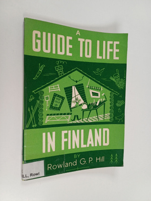 Rowland G. P. Hill : A guide to life in Finland