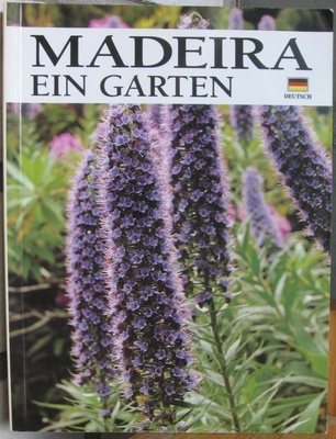 Madeira ein Garten. Valokuvakirja Madeiran kasveista.