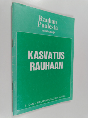 Kasvatus rauhaan : lähtökohtia ja kokemuksia