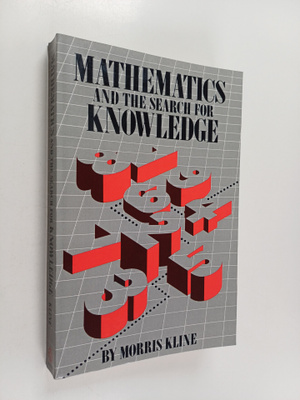 Morris Kline : Mathematics and the Search for Knowledge