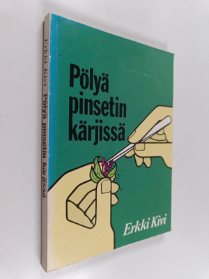 Erkki Kivi : Pölyä pinsetin kärjissä : kasvinjalostuksen ...