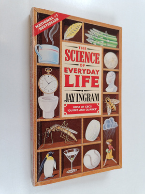 Jay Ingram : The Science of Everyday Life