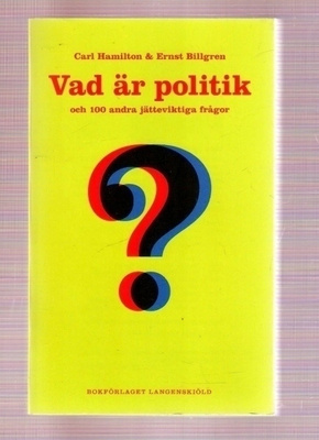 Carl Hamilton: Vad är politik? + 100 andra frågor