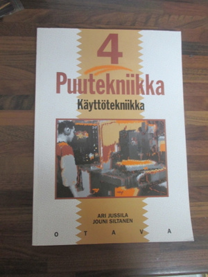 JUSSILA &  SILTANEN - PUUTEKNIIKKA 4  KÄYTTÖTEKNIIKKA