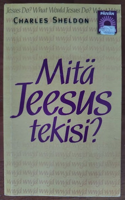 Charles M. Sheldon: Mitä Jeesus tekisi?